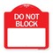 Signmission Do Not Block Custom No Parking Text Here, Red & White Aluminum Sign, 18" L, 18" H, RW-1818-24579 A-DES-RW-1818-24579 - alternate 1